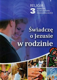 Świadczę o Jezusie w rodzinie 3 Podręcznik -  - książka