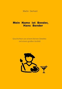 Mein Name ist Bender, Hans Bender - Martin Gerhard - ebook