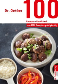 100 Rezepte - Hackfleisch - Dr. Oetker - ebook
