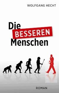 Die besseren Menschen - Wolfgang Hecht - ebook