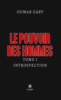 Le pouvoir des hommes - Tome 1 - Oumar Gaby - ebook