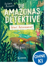 Die Amazonas-Detektive (Band 2) - Tatort Naturreservat - Antonia Michaelis - ebook