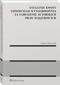 Ustalenie kwoty stosownego wynagrodzenia za naruszenie autorskich praw majątkowych - Maryniak Łukasz - książka