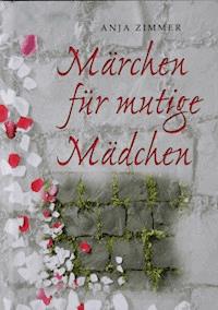 Märchen für mutige Mädchen - Anja Zimmer - ebook