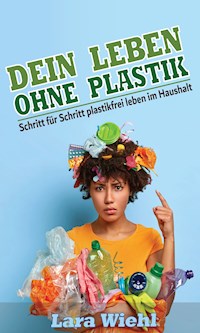 Dein Leben ohne Plastik - Lara Wiehl - ebook