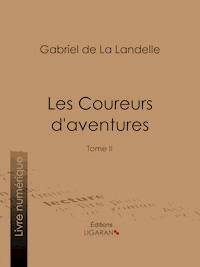 Les Coureurs d'aventures - Gabriel de La Landelle - ebook