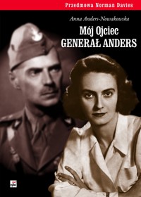 Mój Ojciec generał Anders - Anna Anders-Nowakowska - książka