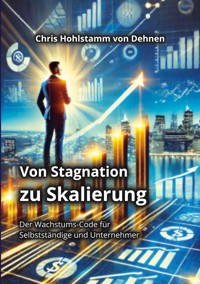 Von Stagnation zu Skalierung - Chris Hohlstamm von Dehnen - ebook