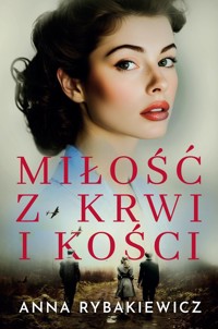 Miłość z krwi i kości - Rybakiewicz Anna - ebook + audiobook + książka
