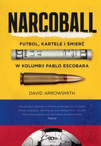 Narcoball. Futbol, kartele i śmierć w Kolumbii Pablo Escobara - David Arrowsmith - ebook + audiobook + książka