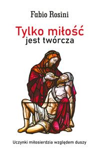 Tylko miłość jest twórcza - Rosini Fabio - książka