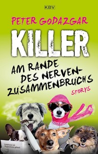 Killer am Rande des Nervenzusammenbruchs - Peter Godazgar - ebook