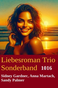 Liebesroman Trio Sonderband 1016 - Sidney Gardner - ebook