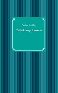Zeitlochs ewige Abenteuer - Stefan Soeffky - ebook