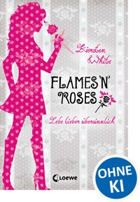 Lebe lieber übersinnlich (Band 1) - Flames 'n' Roses - Kiersten White - ebook