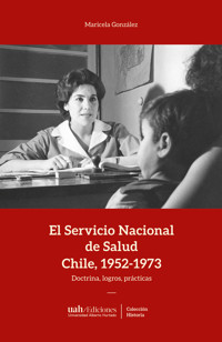 El Servicio Nacional de Salud, Chile 1952-1973 - Maricela González - ebook