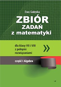 Zbiór zadań z matematyki z pełnymi rozwiązaniami dla klas VII i VIII. Algebra - Gałęska Ewa - książka