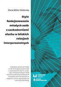 Style funkcjonowania młodych osób z uszkodzeniami słuchu w bliskich relacjach interpersonalnych - Diana Müller-Siekierska - książka