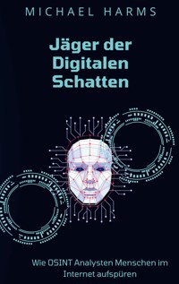 Jäger der Digitalen Schatten - Michael Harms - ebook