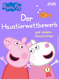 Peppa Wutz - Der Haustierwettbewerb und andere Geschichten - Neville Astley - ebook