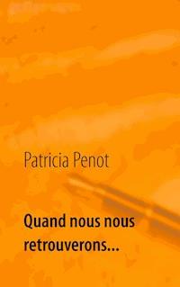 Quand nous nous retrouverons... - Patricia Penot - ebook