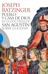 Pueblo y casa de Dios en la doctrina de san Agustín sobre la Iglesia - Joseph Ratzinger - ebook