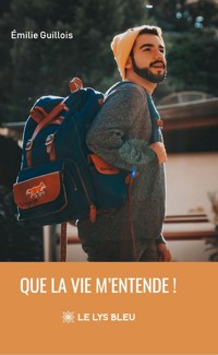 Que la vie m’entende ! - Émilie Guillois - ebook