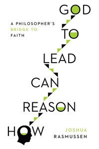 How Reason Can Lead to God - Joshua Rasmussen - ebook