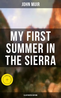 MY FIRST SUMMER IN THE SIERRA (Illustrated Edition) - John Muir - ebook