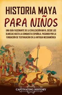 Historia maya para niños - Captivating History - ebook
