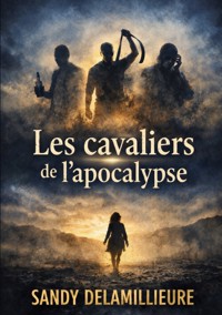 Les Cavaliers de l'Apocalypse - Sandy Delamillieure - ebook