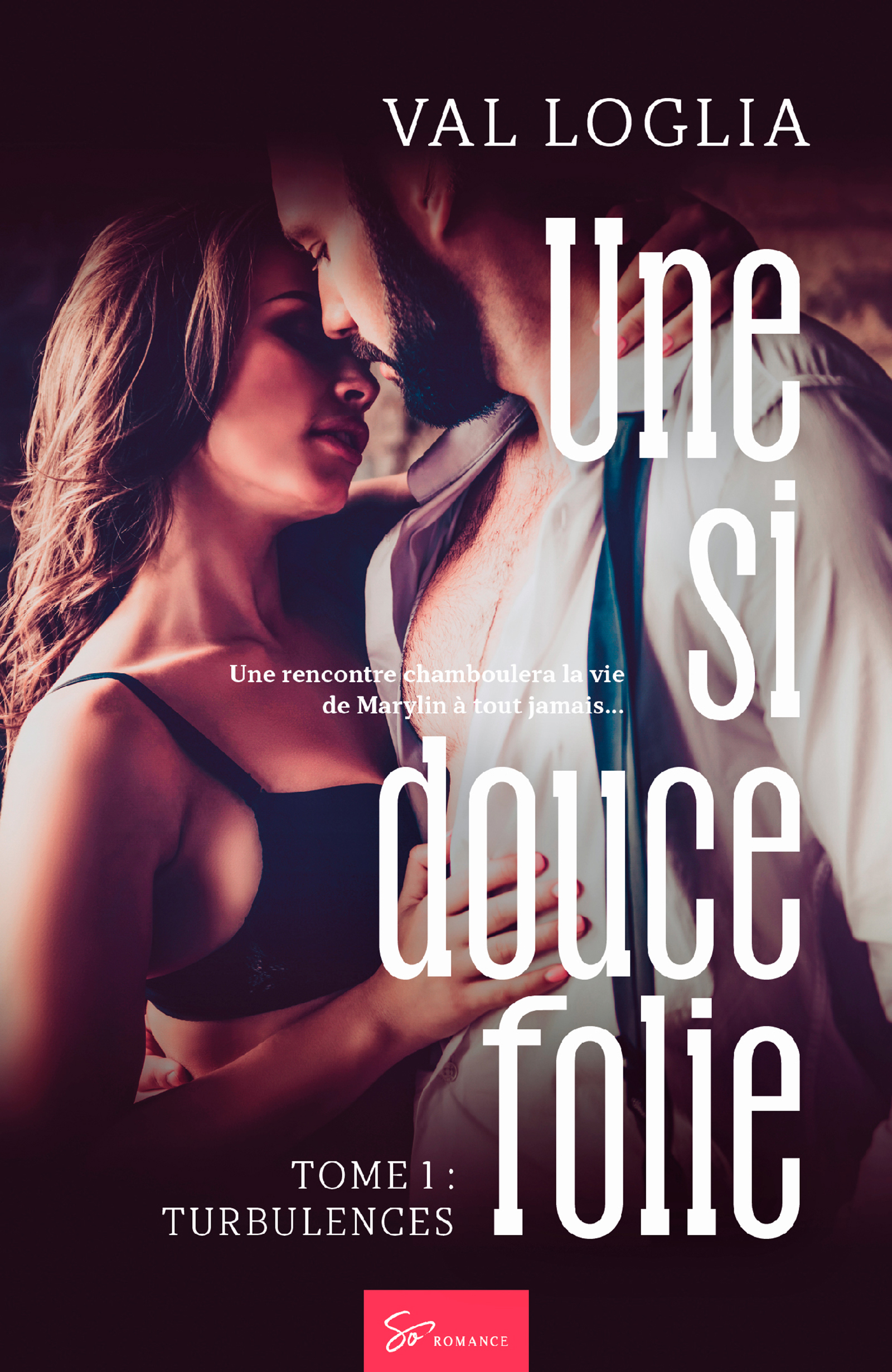Une si douce folie - Tome 1 - Val Loglia - ebook