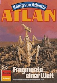 Atlan 486: Fragmente einer Welt - Hans Kneifel - ebook