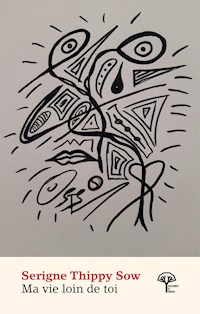 Ma vie loin toi - Serigne Thippy Sow - ebook