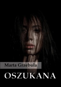 Oszukana - Marta Grzebula - ebook