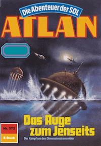 Atlan 572: Das Auge zum Jenseits - Peter Griese - ebook