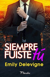 Siempre fuiste tú - Emily Delevigne - ebook