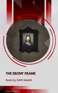 The Ebony Frame - Edith Nesbit - ebook