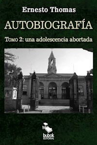 Autobiografía: una adolescencia abortada (tomo 2) - Ernesto Thomas - ebook