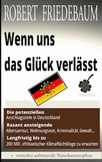 Wenn uns das Glück verlässt - Robert Friedebaum - ebook