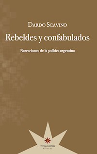 Rebeldes y confabulados - Dardo Scavino - ebook