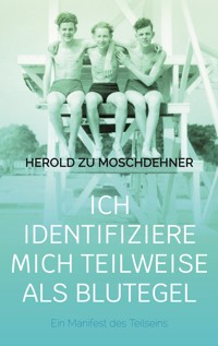 Ich identifiziere mich teilweise als Blutegel - Herold zu Moschdehner - ebook