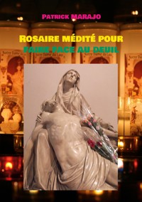 Rosaire médité pour faire face au deuil - Patrick Marajo - ebook