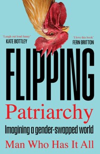 Flipping Patriarchy - Man Who Has It All - ebook
