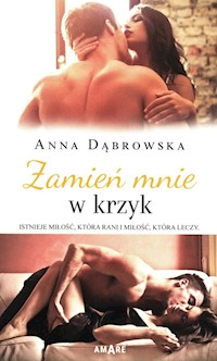 Zamień mnie w krzyk - Anna Dąbrowska - ebook + audiobook + książka