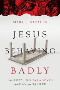 Jesus Behaving Badly - Mark L. Strauss - ebook