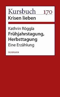 Frühjahrstagung, Herbsttagung. - Kathrin Röggla - ebook