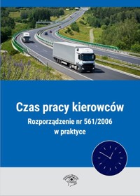 Czas pracy kierowców Rozporządzenie nr 561/2006 w praktyce -  - książka