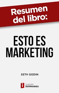 Resumen del libro "Esto es marketing" de Seth Godin - Leader Summaries - ebook