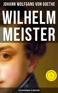 Wilhelm Meister (3 Bildungsromane in einem Band) - Johann Wolfgang von Goethe - ebook
